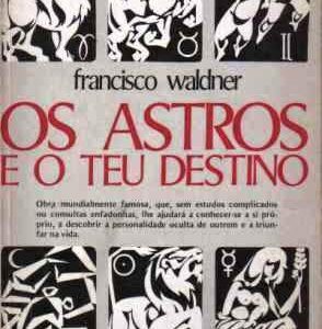 Os Astros e o Teu Destino [Paperback] Francisco Waldner