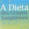A Dieta dos Grupos Sanguíneos