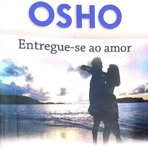 Entregue-Se Ao Amor Osho