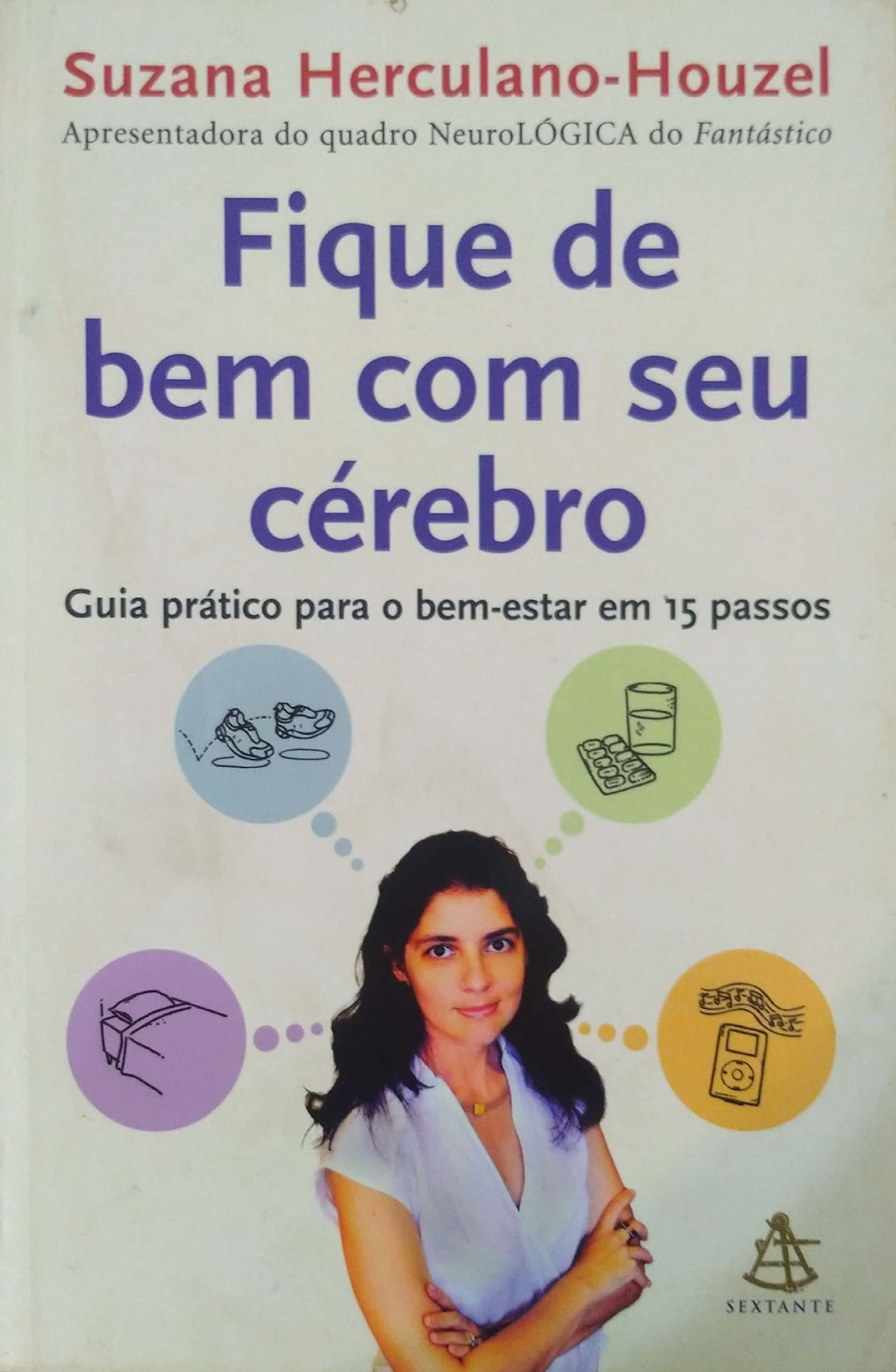 Fique De Bem Com Seu Cérebro. Guia Prático Para O Bem Estar Em 15 Passos
