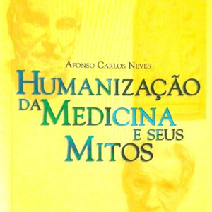 Humanizaçao Da Medicina E Seus Mitos [Paperback] Neves Afonso Carlos