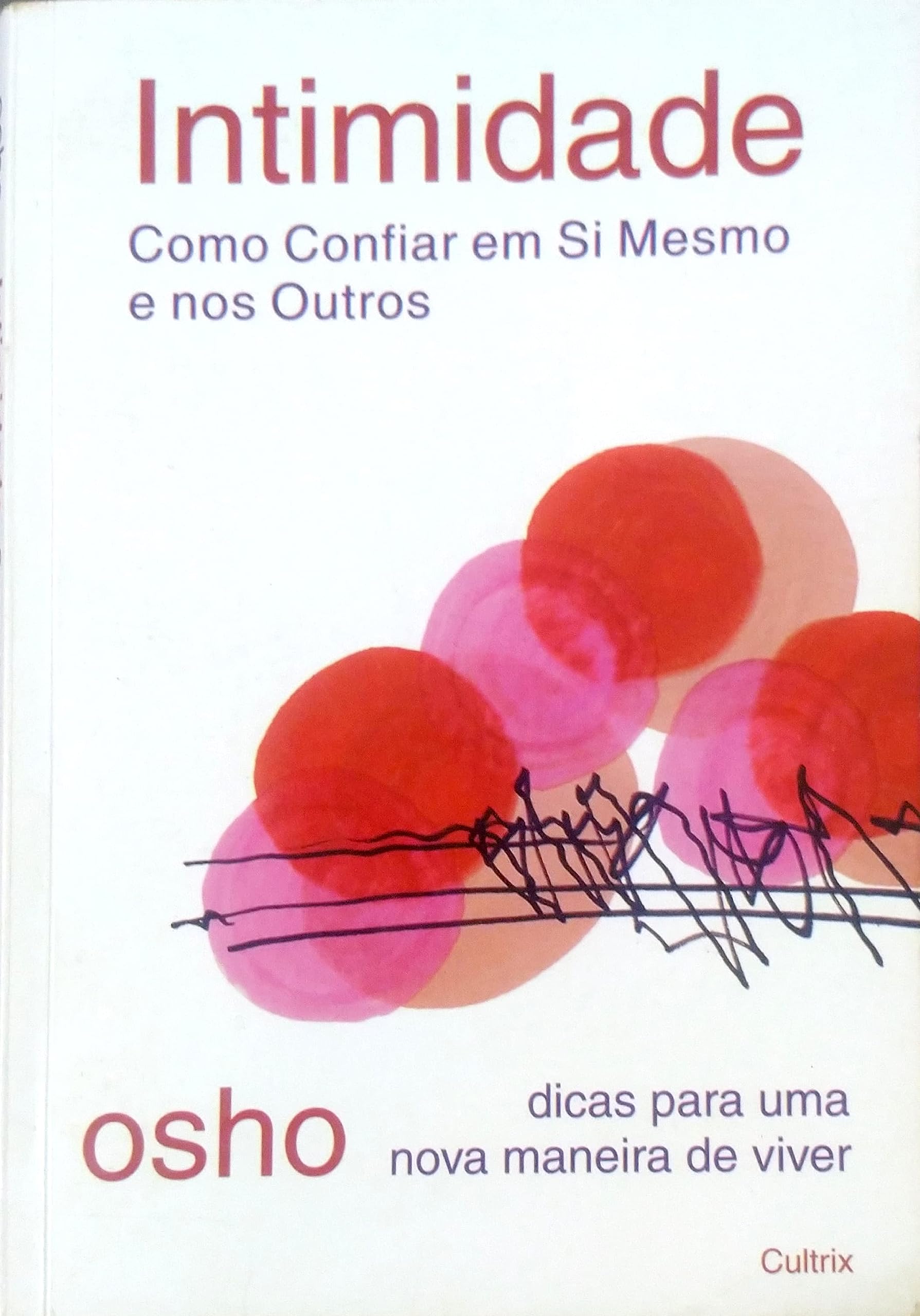 Intimidade. Como Confiar em si Mesmo e nos Outro