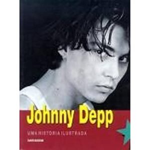Johnny depp: Uma História Ilustrada Bassom, David