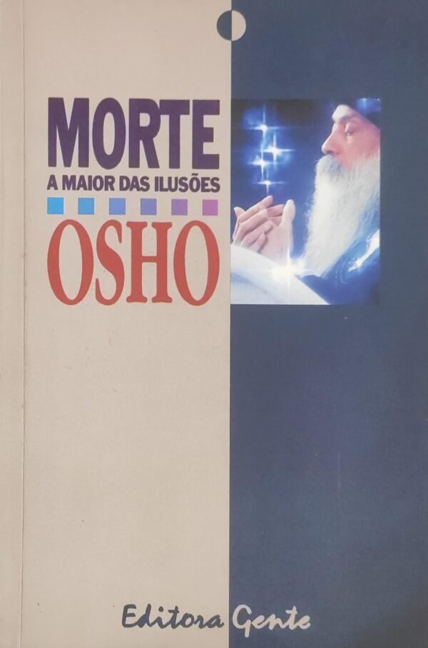 Morte. A Maior Das Ilusoes Osho