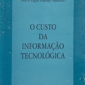 O Custo Da Informaçao Tecnologica