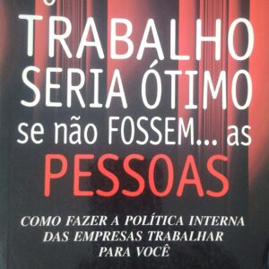 O Trabalho Seria Otimo Se
