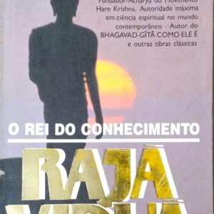 Raja-Vidya: O Rei do Conhecimento [Paperback] A. C. Bhaktivedantha Swami Prabhupada