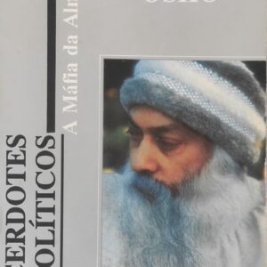 Sacerdotes E Políticos. A Máfia Da Alma Osho (Bhagwan Shree Rajneesh)