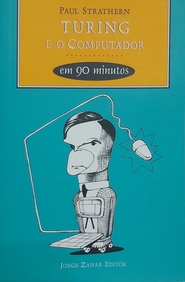 Turing e o computador em 90 minutos [Paperback] Strathern, Paul