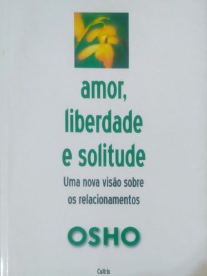 Amor, Liberdade e Solitude