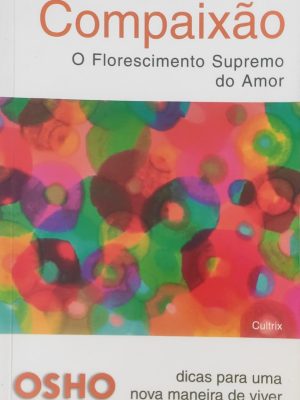 Compaixão o Florescimento Supremo do Amor