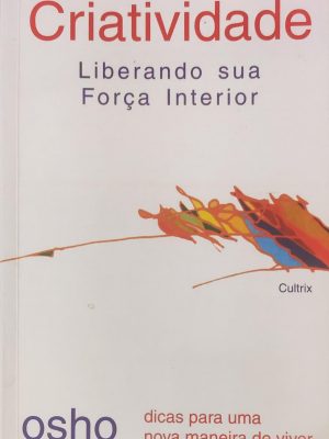 Criatividade: Liberando sua Força Interior [Paperback] Osho