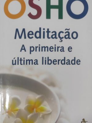Meditação. A Primeira E Última Liberdade