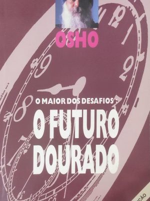 O Futuro Dourado O Maior Dos Desafios Osho