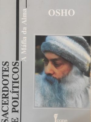 Sacerdotes E Políticos. A Máfia Da Alma Osho (Bhagwan Shree Rajneesh)