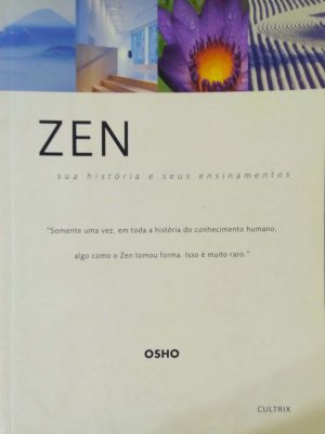Zen: Sua História e Seus Ensinamentos. Osho